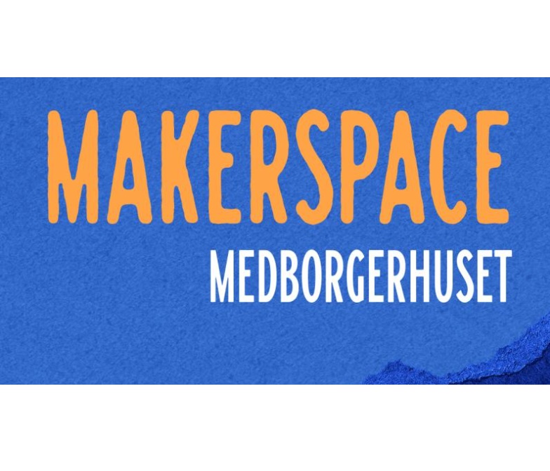 Makerspace i Medborgerhuset